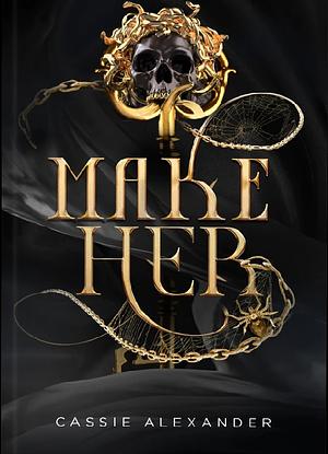 Make Her by Cassie Alexander