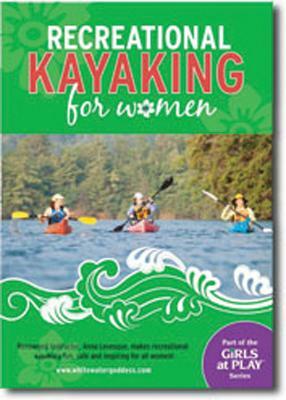 Recreational Kayaking for Women DVD: Renowned Instructor Anna Levesque Helps Make Recreational Kayaking Fun, Safe and Accessible for Women by Anna Levesque