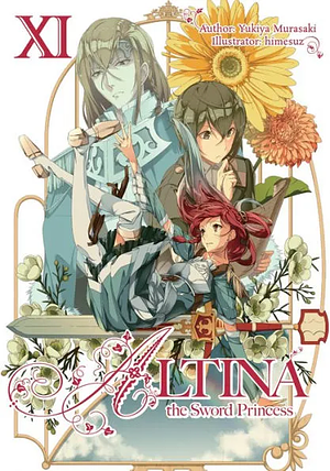 Altina the Sword Princess: Volume 11 by Yukiya Murasaki