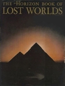 The HorizonBook of Lost Worlds by Leonard Cottrell, Marshall B. Davidson