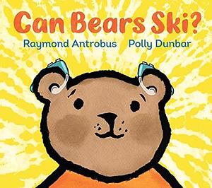 NEW-Can Bears Ski? by Raymond Antrobus, Raymond Antrobus