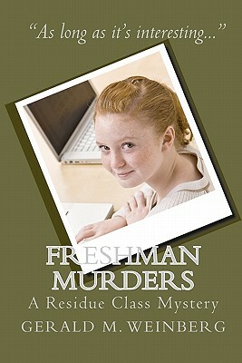 Freshman Murders: A Residue Class Mystery by Gerald M. Weinberg