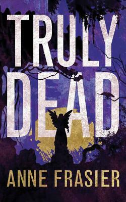 Truly Dead by Anne Frasier