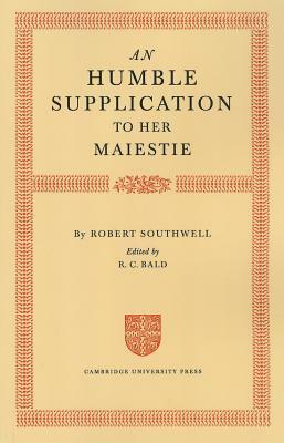 An Humble Supplication to Her Maiestie by Robert Southwell