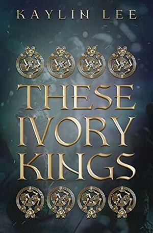 These Ivory Kings by Kaylin Lee