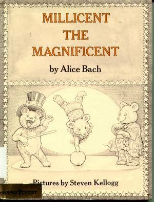 Millicent the Magnificent by Steven Kellogg, Alice Bach