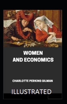 Women and Economics Illustrated by Charlotte Perkins Gilman