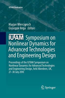 Iutam Symposium on Nonlinear Dynamics for Advanced Technologies and Engineering Design: Proceedings of the Iutam Symposium on Nonlinear Dynamics for A by 