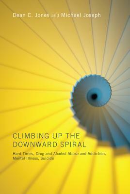 Climbing Up the Downward Spiral by Michael Joseph, Dean C. Jones