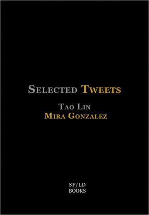 Selected Tweets by Tao Lin, Mira González