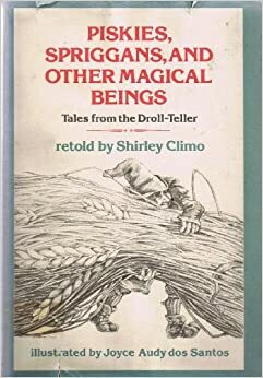 Piskies, Spriggans, and Other Magical Beings: Tales from the Droll-Teller by Shirley Climo