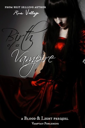 Birth of a Vampire by Rue Volley