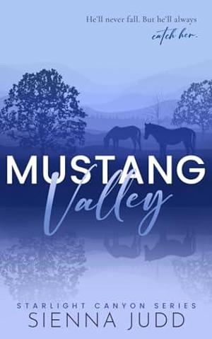 Mustang Valley: Small Town, Grumpy Sunshine, Forced Proximity Romance by Sienna Judd, Sienna Judd