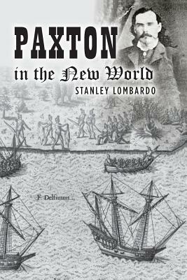 Paxton in the New World by Stanley Lombardo