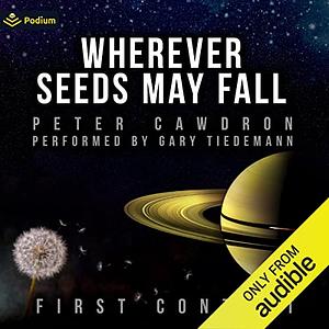 Wherever Seeds May Fall by Peter Cawdron