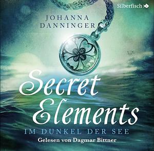 Secret Elements 1: Im Dunkel der See by Johanna Danninger