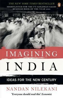 Imagining India: Ideas For The New Century by Nandan Nilekani