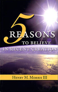 5 Reasons to Believe in Recent Creation by Henry M. Morris