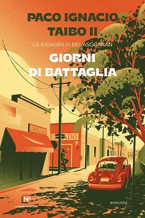 Giorni di battaglia by Paco Ignacio Taibo II