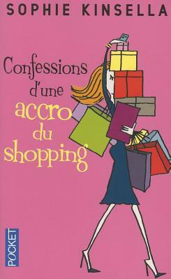 Confessions d'une accro du shopping by Sophie Kinsella