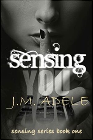 Sensing You by J.M. Adele