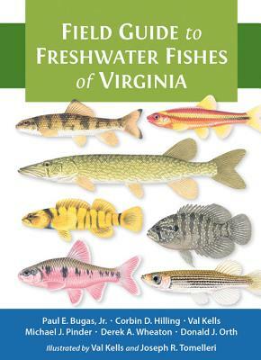 Field Guide to Freshwater Fishes of Virginia by Paul E. Bugas, Corbin D. Hilling, Valerie A. Kells