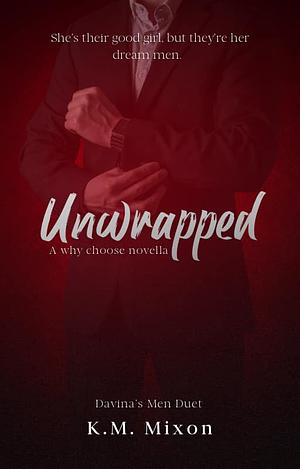 Unwrapped by K.M. Mixon