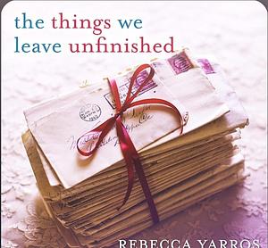 The Things We Leave Unfinished audiobook  by Rebecca Yarros