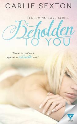 Beholden To You by Carlie Sexton