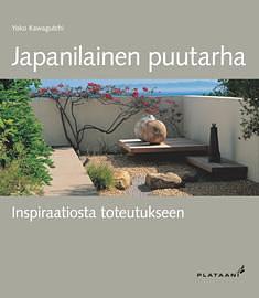 Japanilainen puutarha - Inspiraatiosta toteutukseen by Yoko Kawaguchi, Yoko Kawaguchi