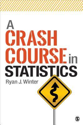 A Crash Course in Statistics by Ryan J. Winter