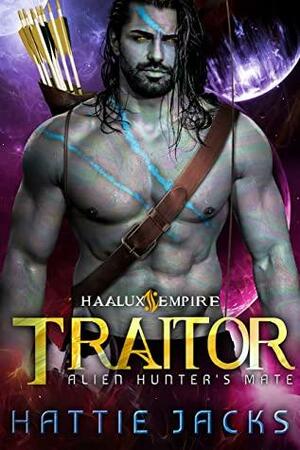 Traitor: Alien Hunter's Mate by Hattie Jacks