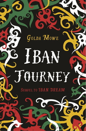 Iban Journey by Golda Mowe