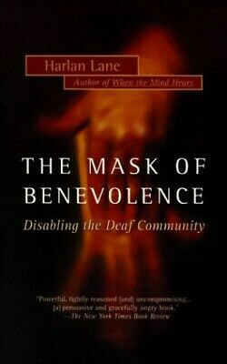 Mask of Benevolence: Disabling the Deaf Community by Harlan Lane