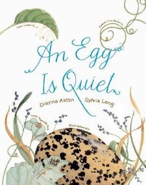 An Egg Is Quiet by Dianna Hutts Aston