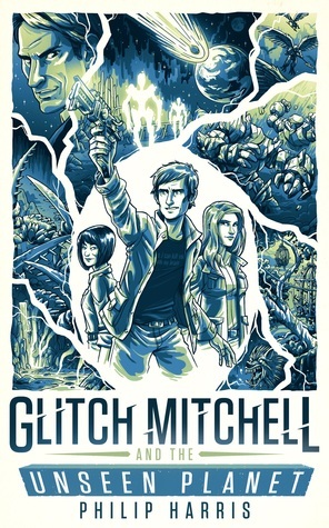 Glitch Mitchell and the Unseen Planet by Philip Harris