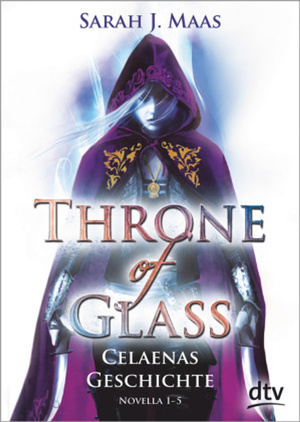 Throne of Glass - Celaenas Geschichte by Sarah J. Maas