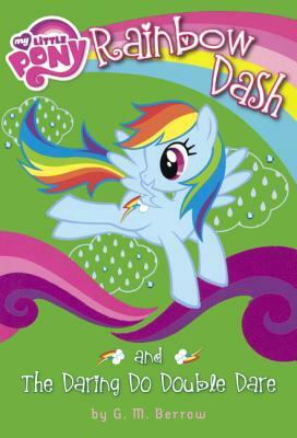 My Little Pony: Rainbow Dash and the Daring Do Double Dare by G.M. Berrow