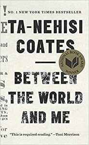 Between the World and Me by Ta-Nehisi Coates