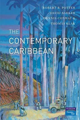 The Contemporary Caribbean by Robert B. Potter, Thomas Klak, David Barker