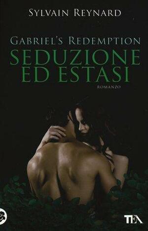 Seduzione ed estasi. Gabriel's redemption by Anna Ricci, Sylvain Reynard