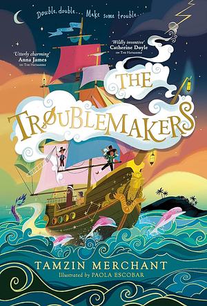 The Troublemakers by Tamzin Merchant