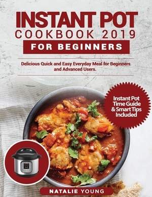 Instant Pot Cookbook 2020 For Beginners: Delicious Quick and Easy Everyday Meal for Beginners and Advanced Users by Natalie Young