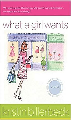 What a Girl Wants by Kristin Billerbeck