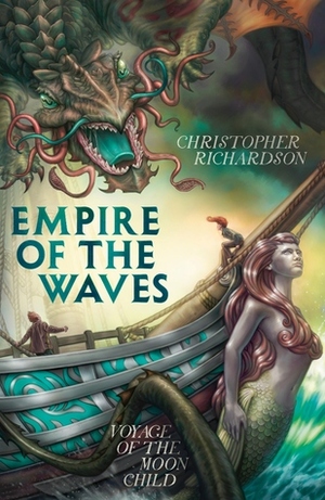 Empire of the Waves: Voyage of the Moon Child by Christopher Richardson