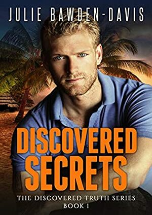 Discovered Secrets (The Discovered Truth Series Book 1) by Julie Bawden-Davis