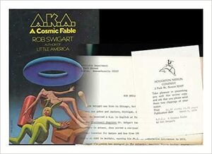 A.K.A./A Cosmic Fable by Rob Swigart