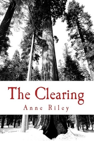 The Clearing by Anne Riley