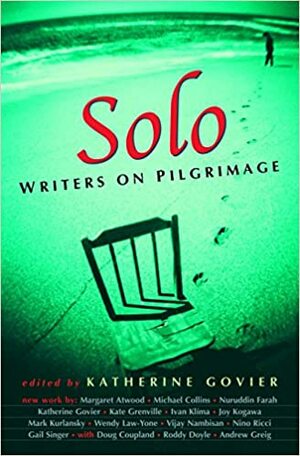 Solo: Writers on Pilgrimage by Katherine Govier