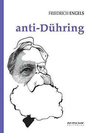 Anti-Dühring: a revolução da ciência segundo o senhor Eugen Dühring by Friedrich Engels